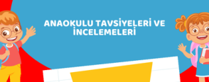 Anaokulu Tavsiyeleri ve İncelemeleri