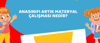 Anasınıfı Artık Materyal Çalışması Nedir?