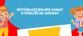 Bütünleştirilmiş Sanat Etkinliği Ne Demek?