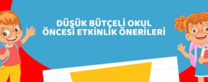 Düşük Bütçeli Okul Öncesi Etkinlik Önerileri