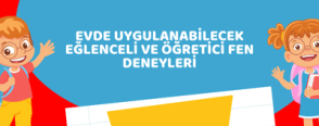 Evde Uygulanabilecek Eğlenceli ve Öğretici Fen Deneyleri