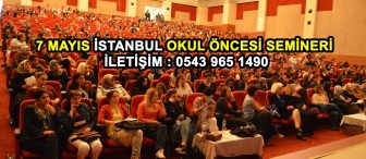 49.İstanbul Okul Öncesi Semineri 7 Mayıs 2017