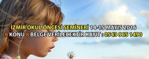 İzmir Okul Öncesi Semineri 14-15 Mayıs 2016
