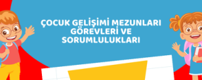Çocuk Gelişimi Mezunları Görevleri ve Sorumlulukları
