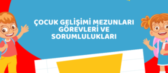 Çocuk Gelişimi Mezunları Görevleri ve Sorumlulukları