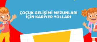 Çocuk Gelişimi Mezunları İçin Kariyer Yolları
