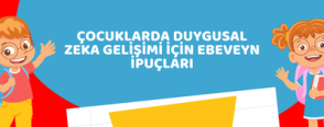Çocuklarda Duygusal Zeka Gelişimi İçin Ebeveyn İpuçları