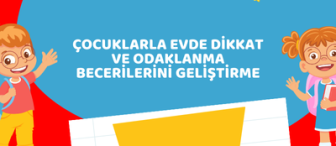 Çocuklarla Evde Dikkat ve Odaklanma Becerilerini Geliştirme