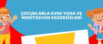 Çocuklarla Evde Yoga ve Meditasyon Egzersizleri