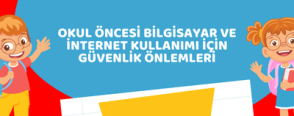 Okul Öncesi Bilgisayar ve İnternet Kullanımı İçin Güvenlik Önlemleri