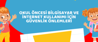 Okul Öncesi Bilgisayar ve İnternet Kullanımı İçin Güvenlik Önlemleri
