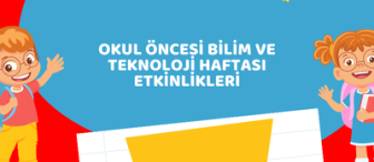 Okul Öncesi Bilim ve Teknoloji Haftası Etkinlikleri