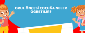 Okul Öncesi Çocuğa Neler Öğretilir?