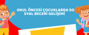 Okul Öncesi Çocuklarda Sosyal Beceri Gelişimi