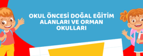 Okul Öncesi Doğal Eğitim Alanları ve Orman Okulları