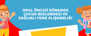 Okul Öncesi Dönemde Çocuk Beslenmesi ve Sağlıklı Yeme Alışkanlığı