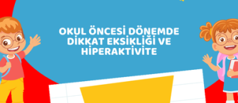 Okul Öncesi Dönemde Dikkat Eksikliği ve Hiperaktivite