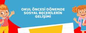 Okul Öncesi Dönemde Sosyal Becerilerin Gelişimi