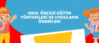 Okul Öncesi Eğitim Yöntemleri ve Uygulama Önerileri