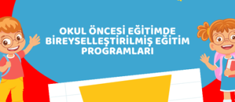 Okul Öncesi Eğitimde Bireyselleştirilmiş Eğitim Programları