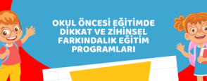 Okul Öncesi Eğitimde Dikkat ve Zihinsel Farkındalık Eğitim Programları