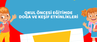 Okul Öncesi Eğitimde Doğa ve Keşif Etkinlikleri