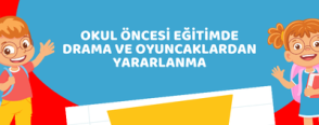 Okul Öncesi Eğitimde Drama ve Oyuncaklardan Yararlanma