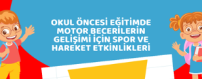Okul Öncesi Eğitimde Motor Becerilerin Gelişimi İçin Spor ve Hareket Etkinlikleri