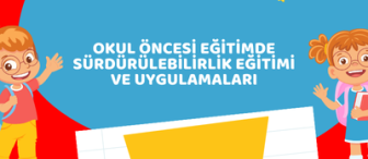 Okul Öncesi Eğitimde Sürdürülebilirlik Eğitimi ve Uygulamaları