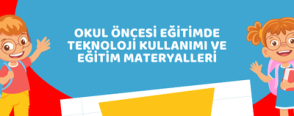 Okul Öncesi Eğitimde Teknoloji Kullanımı ve Eğitim Materyalleri