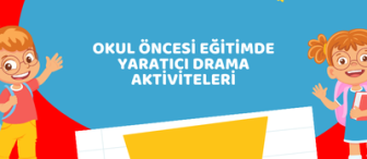 Okul Öncesi Eğitimde Yaratıcı Drama Aktiviteleri