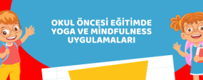 Okul Öncesi Eğitimde Yoga ve Mindfulness Uygulamaları