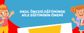 Okul Öncesi Eğitiminde Aile Eğitiminin Önemi