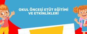 Okul Öncesi Etüt Eğitimi ve Etkinlikleri