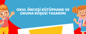 Okul Öncesi Kütüphane ve Okuma Köşesi Tasarımı