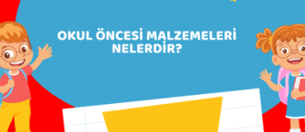 Okul Öncesi Malzemeleri Nelerdir?