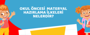 Okul Öncesi  Materyal Hazırlama İlkeleri Nelerdir?