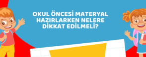 Okul Öncesi Materyal Hazırlarken Nelere Dikkat Edilmeli?