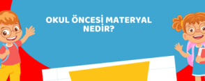 Okul Öncesi Materyal Nedir?