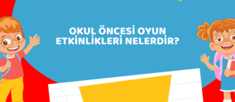 Okul Öncesi Oyun Etkinlikleri Nelerdir?