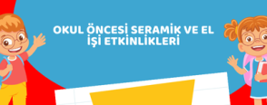 Okul Öncesi Seramik ve El İşi Etkinlikleri
