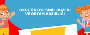 Okul Öncesi Sınıf Düzeni ve Ortam Hazırlığı