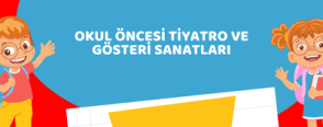 Okul Öncesi Tiyatro ve Gösteri Sanatları