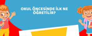 Okul Öncesinde İlk Ne Öğretilir?