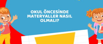 Okul Öncesinde Materyaller Nasıl Olmalı?