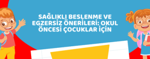 Sağlıklı Beslenme ve Egzersiz Önerileri: Okul Öncesi Çocuklar İçin